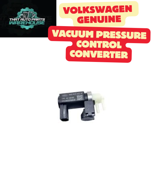 Genuine Volkswagen Vacuum Pressure Control Converter 059906627P – Amarok V6 TDI